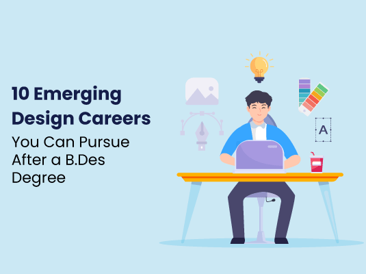 Emerging Design Careers You Can Pursue After B.Des Degree 