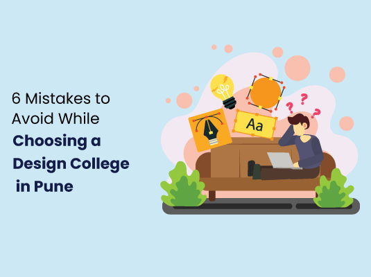 6 Mistakes to Avoid While Choosing a Design College in Pune