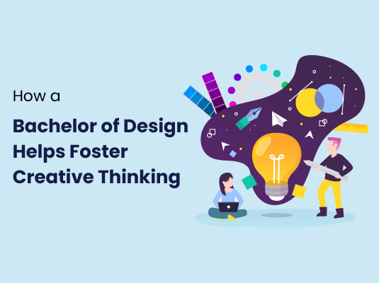 How a Bachelor of Design Helps Foster Creative Thinking