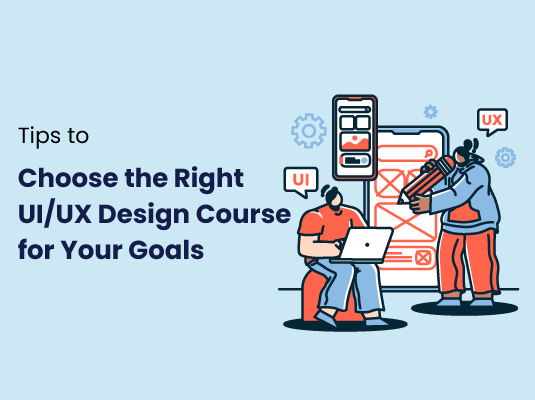 Tips to Choose the Right UI/UX Design Course