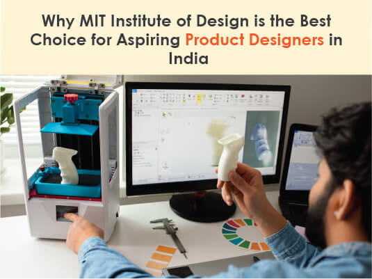 MIT Institute of Design is the Best Choice for Aspiring Product Designers in India