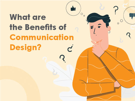 What are the benefits of communication design?